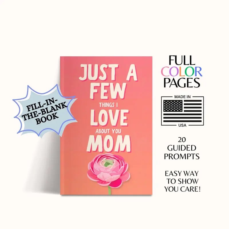 💞Just a Few Things I Love About You Mom – Fill-In Journal for Mother's Day & Birthday👨👧👦💟