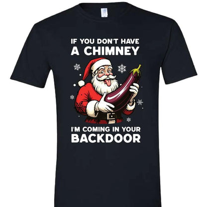 😂🍆 "If You Don’t Have a Chimney" Santa Shirt – Naughty Christmas Humor T-Shirt 💥