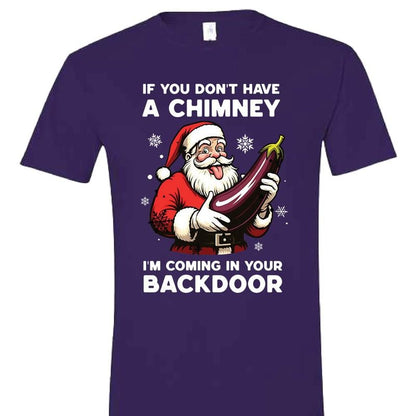 😂🍆 "If You Don’t Have a Chimney" Santa Shirt – Naughty Christmas Humor T-Shirt 💥