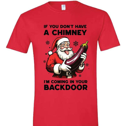 😂🍆 "If You Don’t Have a Chimney" Santa Shirt – Naughty Christmas Humor T-Shirt 💥