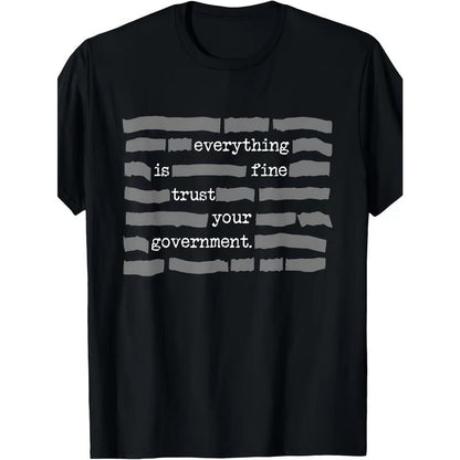 ''Everything Is Fine, Trust Your Government'' T-Shirt