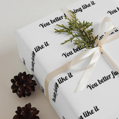 🎁"You Better Fucking Like It" Wrapping Paper🎄