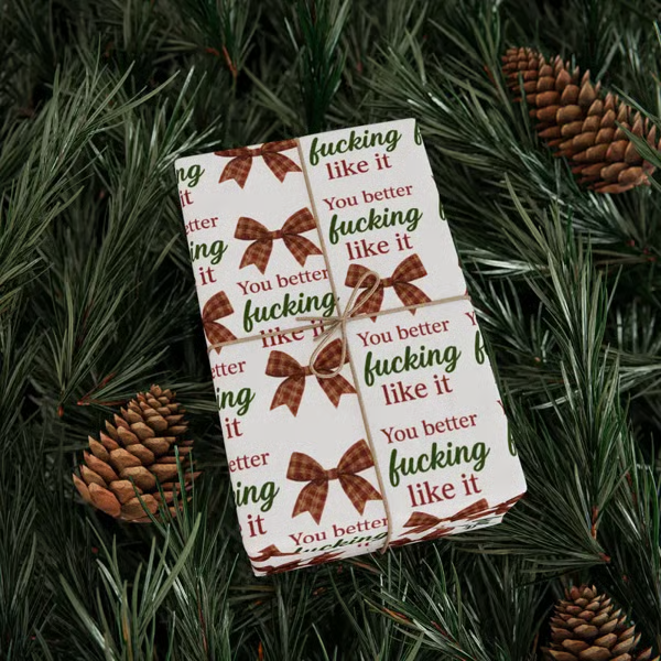🎁"You Better Fucking Like It" Wrapping Paper🎄