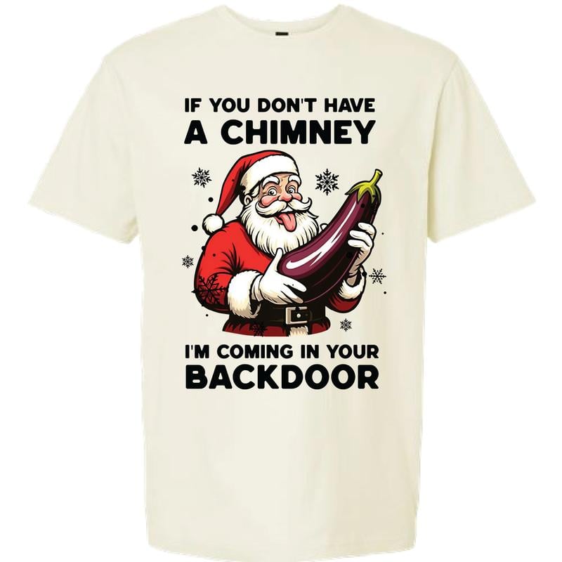 😂🍆 "If You Don’t Have a Chimney" Santa Shirt – Naughty Christmas Humor T-Shirt 💥