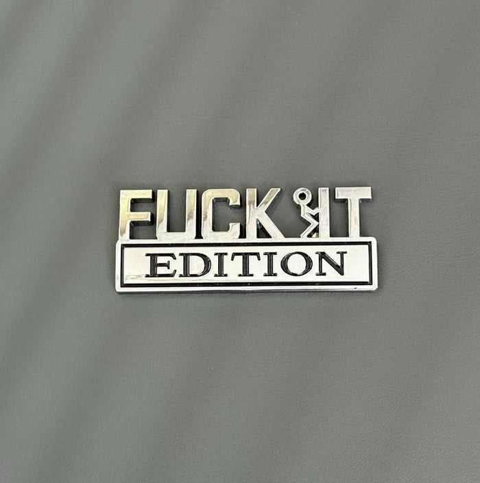 FUCK IT Edition Emblem/Old Man Edition Car Emblem